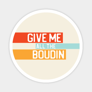 "Give me all the boudin" in white on retro colors - Food of the World: USA Magnet